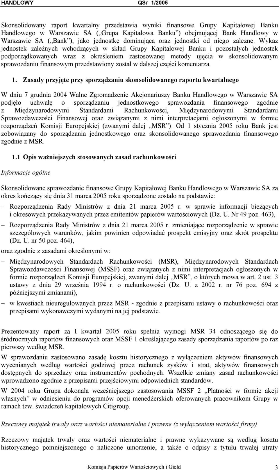 Wykaz jednostek zależnych wchodzących w skład Grupy Kapitałowej Banku i pozostałych jednostek podporządkowanych wraz z określeniem zastosowanej metody ujęcia w skonsolidowanym sprawozdaniu finansowym