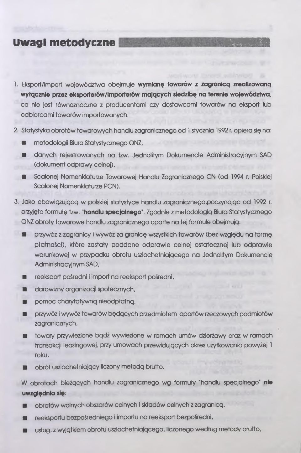 czy dostawcami towarów na eksport lub odbiorcami towarów importowanych. 2. Statystyka obrotów towarowych handlu zagranicznego od 1stycznia 1992 r.