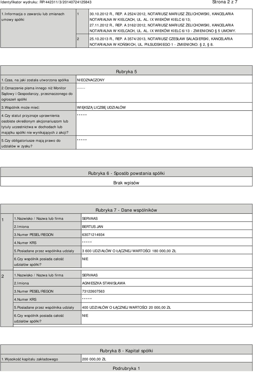 PIŁSUDSKIEGO 1 - ZMIENIONO: 2, 8. Rubryka 5 1.Czas, na jaki została utworzona spółka 2.Oznaczenie pisma innego niż Monitor Sądowy i Gospodarczy, przeznaczonego do ogłoszeń spółki 3.