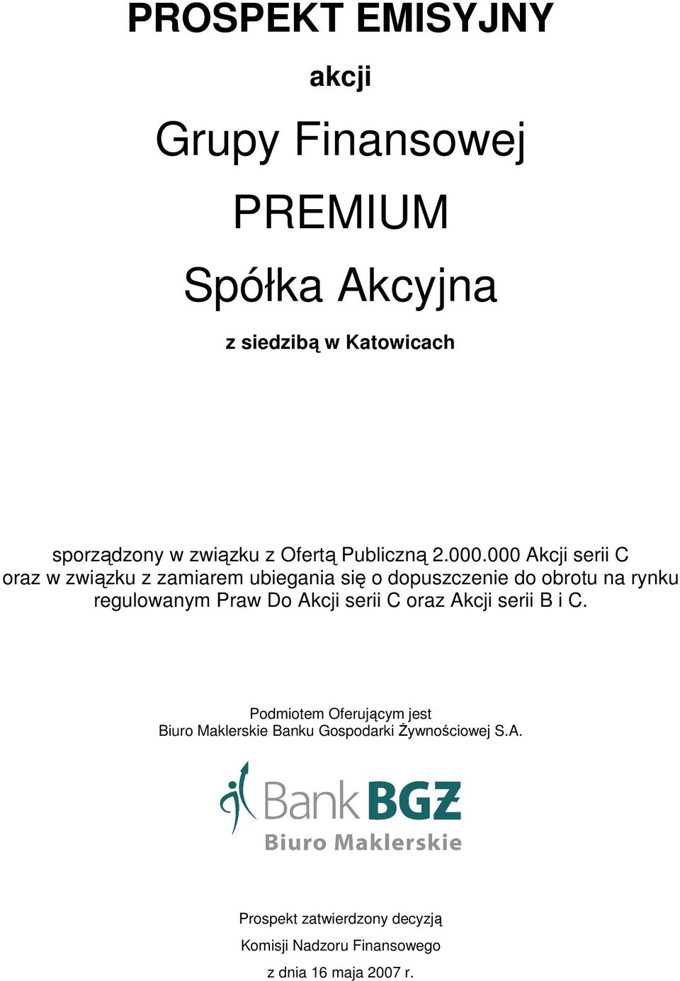 000 Akcji serii C oraz w związku z zamiarem ubiegania się o dopuszczenie do obrotu na rynku regulowanym Praw