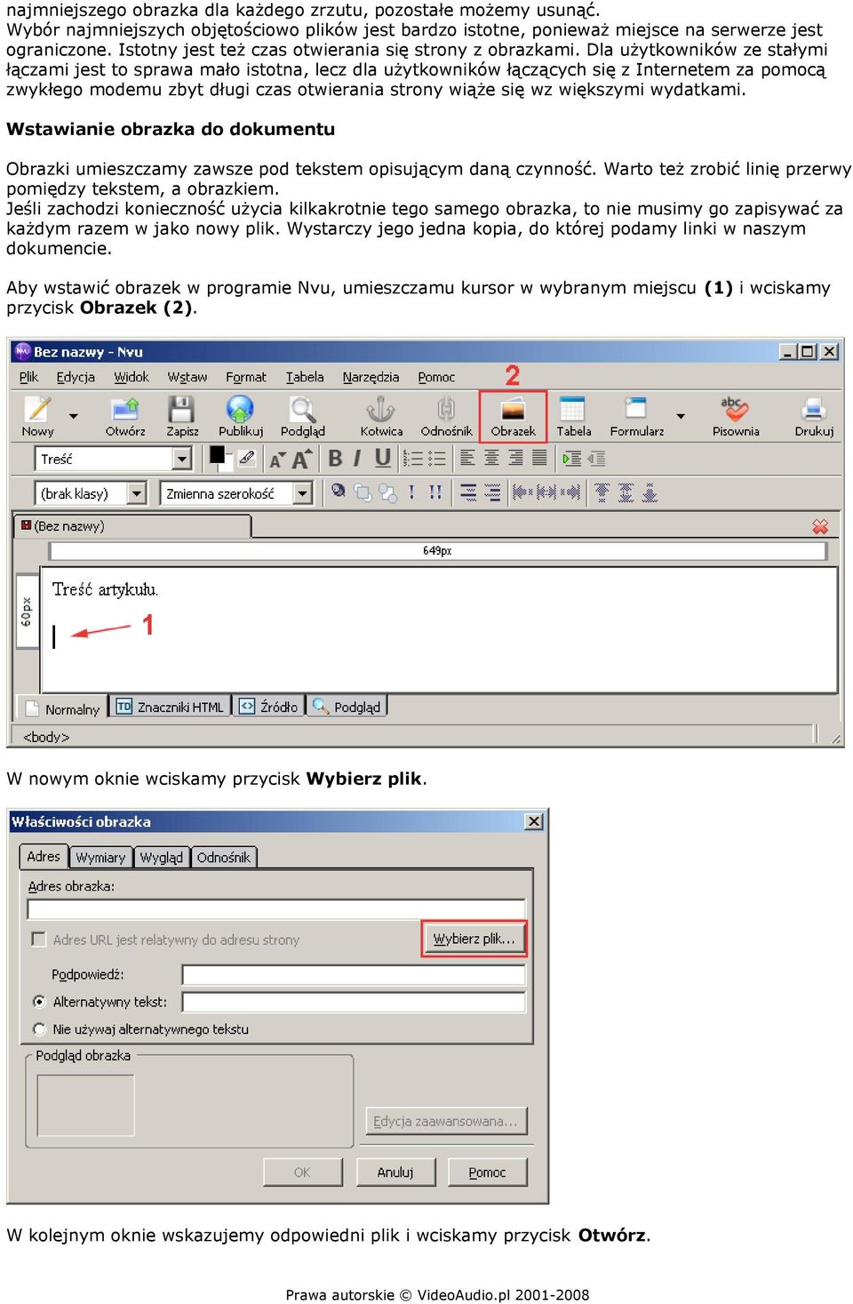 Dla użytkowników ze stałymi łączami jest to sprawa mało istotna, lecz dla użytkowników łączących się z Internetem za pomocą zwykłego modemu zbyt długi czas otwierania strony wiąże się wz większymi