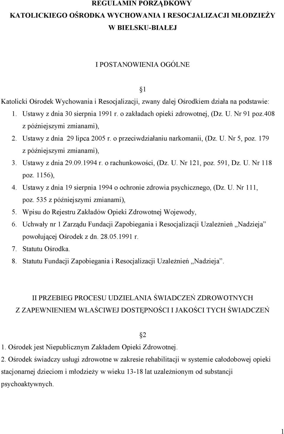 U. Nr 5, poz. 179 z późniejszymi zmianami), 3. Ustawy z dnia 29.09.1994 r. o rachunkowości, (Dz. U. Nr 121, poz. 591, Dz. U. Nr 118 poz. 1156), 4.