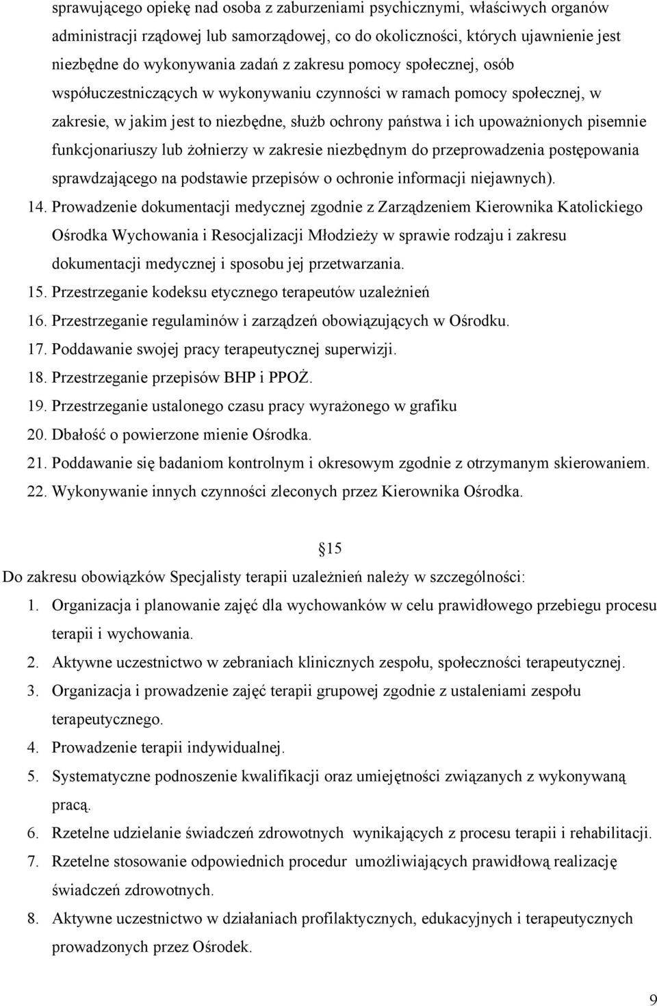 funkcjonariuszy lub żołnierzy w zakresie niezbędnym do przeprowadzenia postępowania sprawdzającego na podstawie przepisów o ochronie informacji niejawnych). 14.