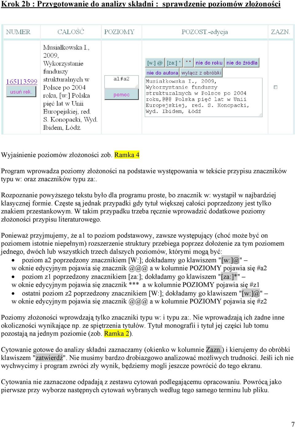 Rozpoznanie powyższego tekstu było dla programu proste, bo znacznik w: wystąpił w najbardziej klasycznej formie.