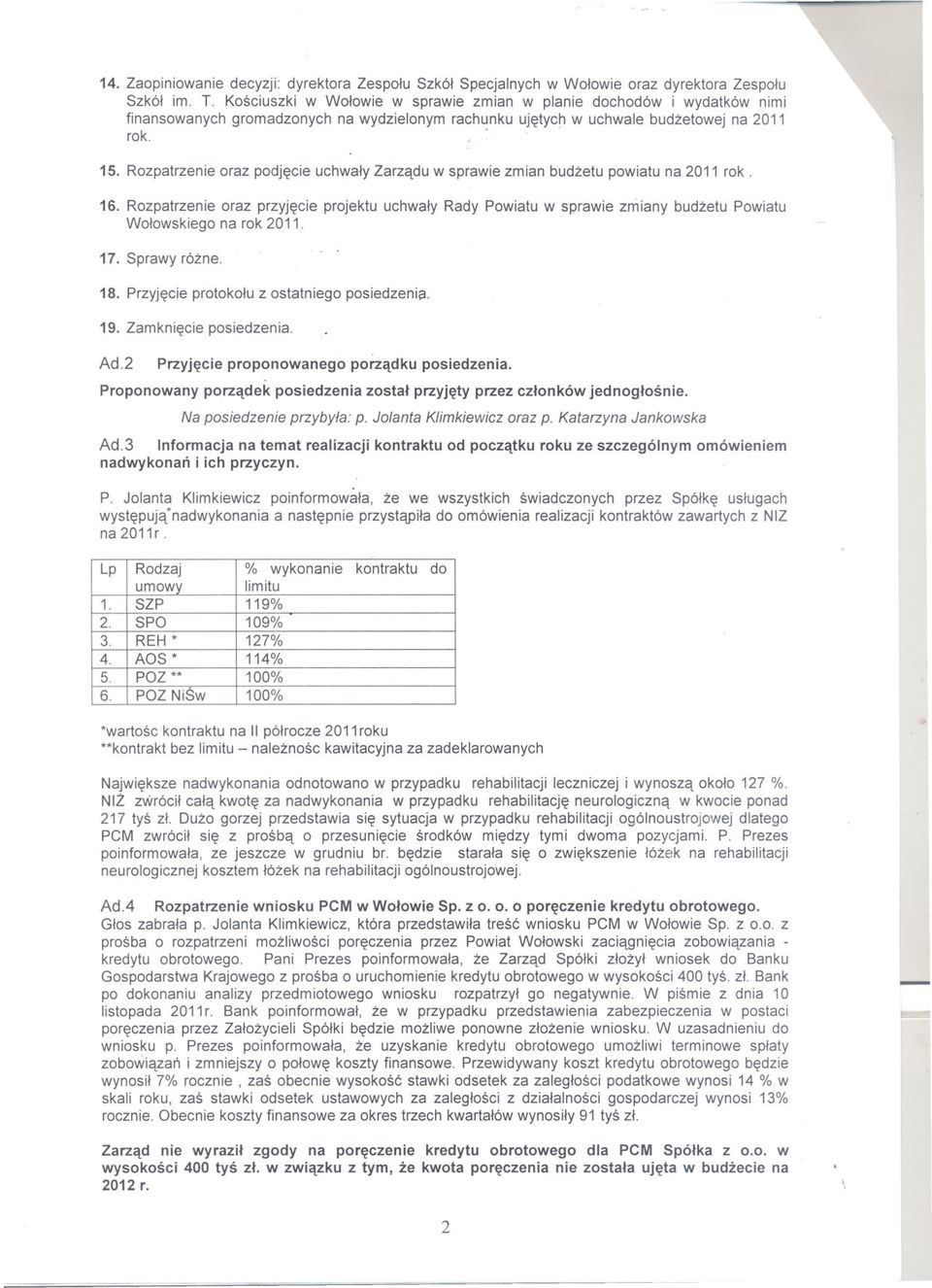 Rozpatrzenie oraz podjecie uchwaly Zarzadu w sprawie zmian budzetu powiatu na 2011 rok. 16.