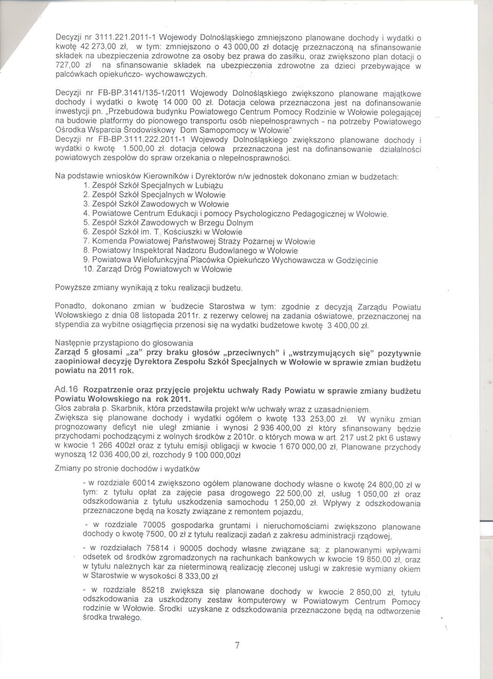 za osoby bez prawa do zasilku, oraz zwiekszono plan dotacji o 727,00 zl na sfinansowanie skladek na ubezpieczenia zdrowotne za dzieci przebywajace w palcówkach opiekunczo- wychowawc.zych.