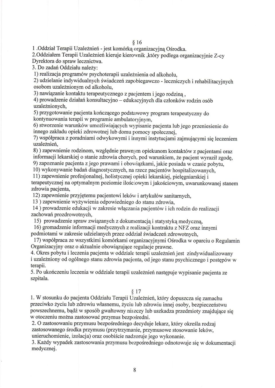 ,n i eni a o d alkoho lu, 2) udzielanie indywidualnych Swiadczeri zapobiegawczo - leczniczych i rehabilitacyjnych osobom uzalelni<tnym od alkoholu, 3) nawiqzanie korrtaktu terapeutycznego z parjentem