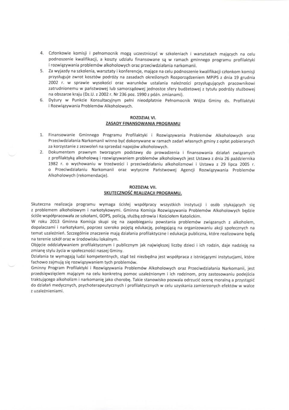 ce na celu podnoszenie kwalifikacji cztonkom komisji przystuguje zwrot kosztow podrozy na zasadach okreslonych Rozporzqdzeniem MPiPS z dnia 19 grudnia 2002 r.