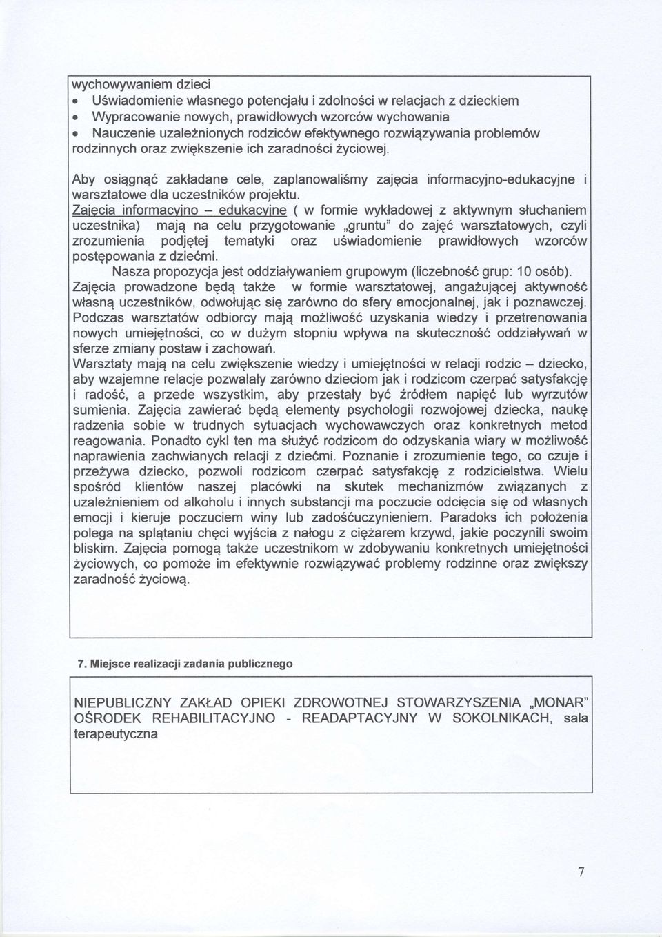 Zaiecia informacvino - edukacvine ( w formie wykladowej z aktywnym stuchaniem uczestnika) majq na celu przygotowanie,,gruntu" do zajq6, warszatowych, czyli zrozumienia podjqtej tematyki oraz