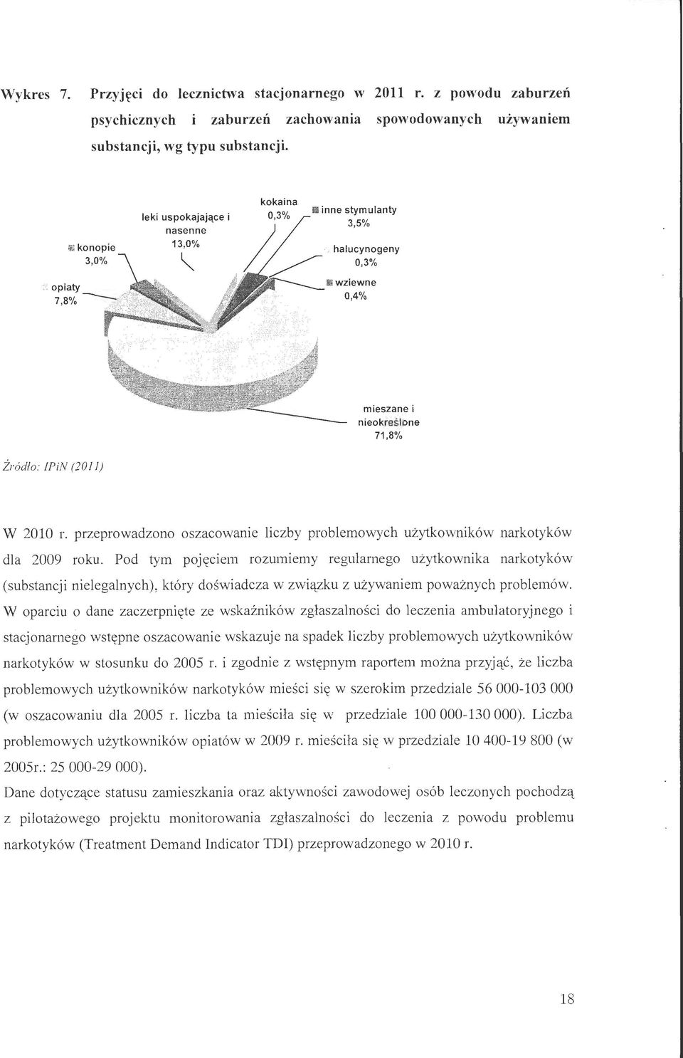 przeprowadzono oszacowanie liczby problemowych uzytkownik6w narkotyk6w dla 2009 roku.