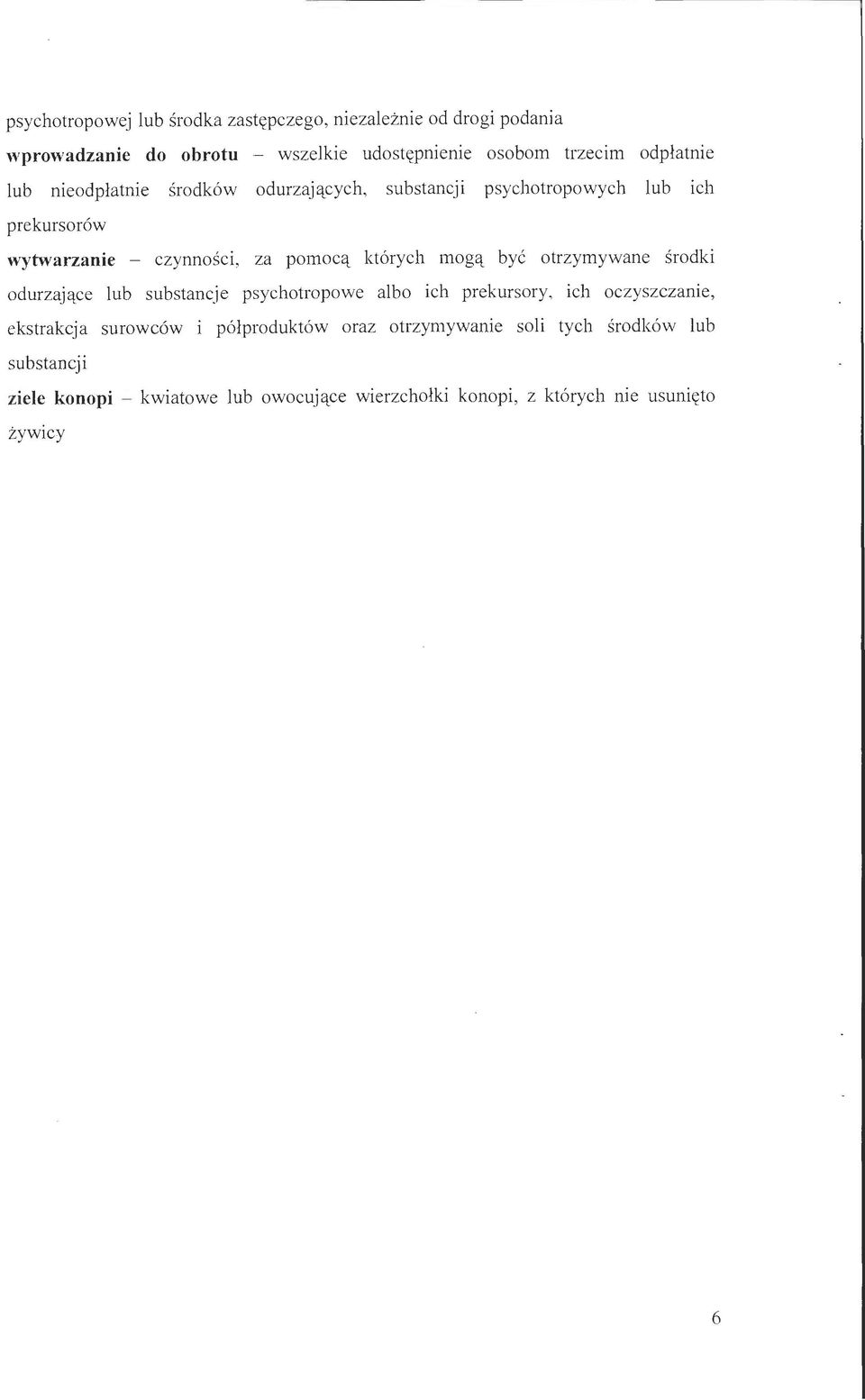 kt6rych mog<t bye otrzymywane srodki odurzajqce Jub substancje psychotropowe albo ich prekursory, ich oczyszczanie, ekstrakcja surowc6w i