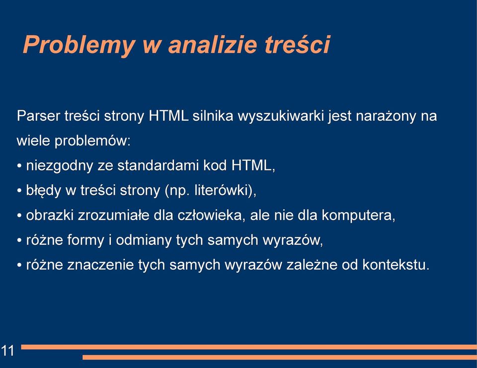 (np. literówki), obrazki zrozumiałe dla człowieka, ale nie dla komputera, różne formy