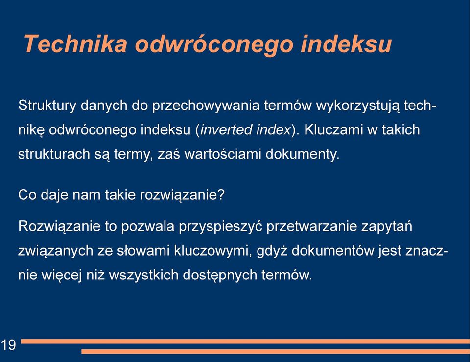 Kluczami w takich strukturach są termy, zaś wartościami dokumenty. Co daje nam takie rozwiązanie?