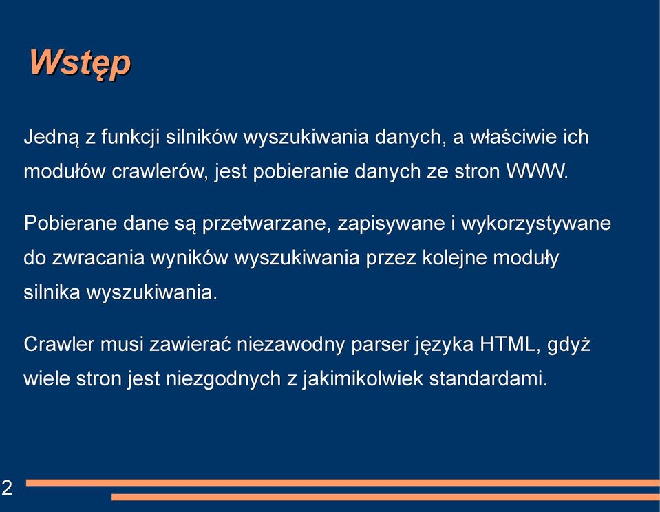 Pobierane dane są przetwarzane, zapisywane i wykorzystywane do zwracania wyników wyszukiwania