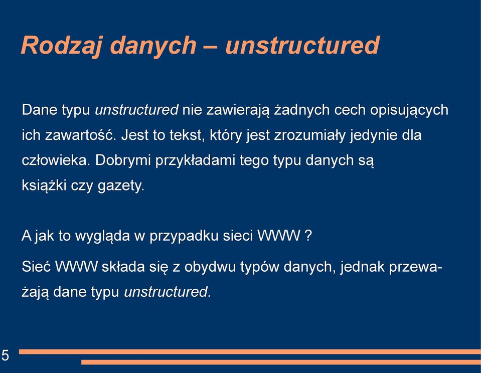 Dobrymi przykładami tego typu danych są książki czy gazety.