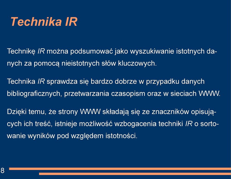 Technika IR sprawdza się bardzo dobrze w przypadku danych bibliograficznych, przetwarzania czasopism