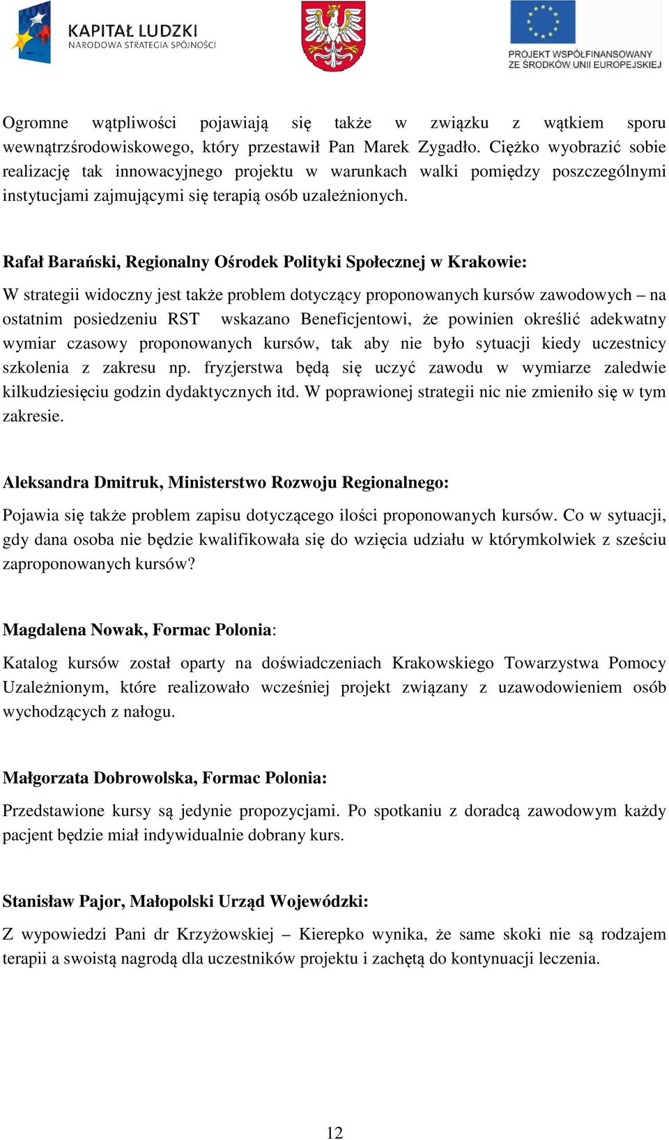 Rafał Barański, Regionalny Ośrodek Polityki Społecznej w Krakowie: W strategii widoczny jest także problem dotyczący proponowanych kursów zawodowych na ostatnim posiedzeniu RST wskazano