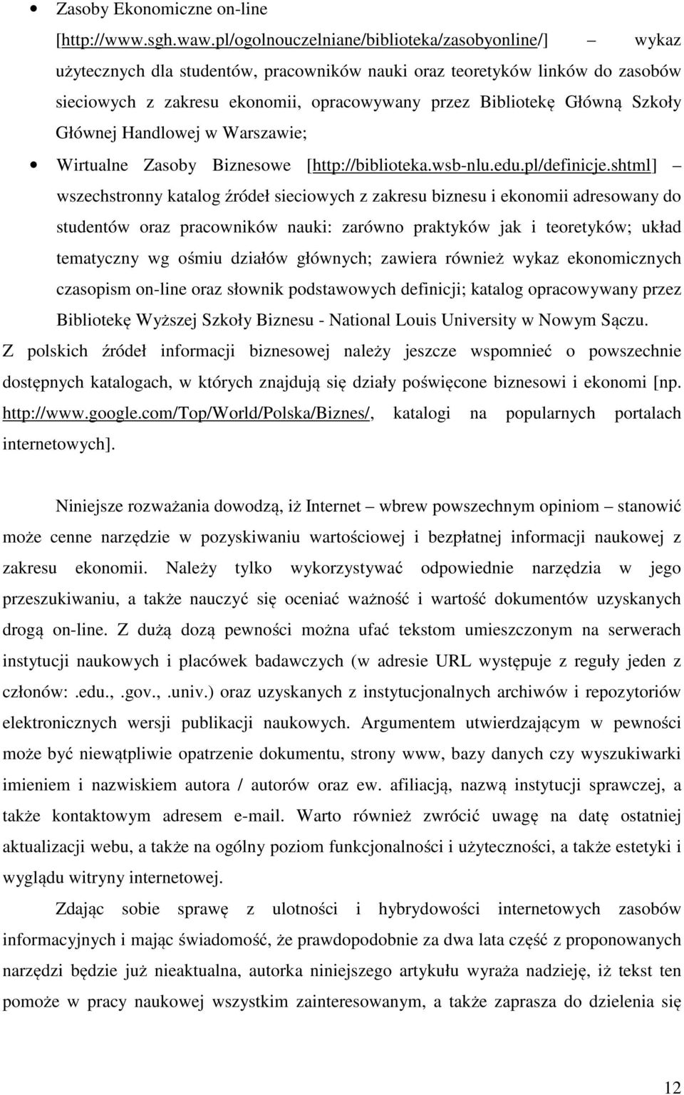 Szkoły Głównej Handlowej w Warszawie; Wirtualne Zasoby Biznesowe [http://biblioteka.wsb-nlu.edu.pl/definicje.