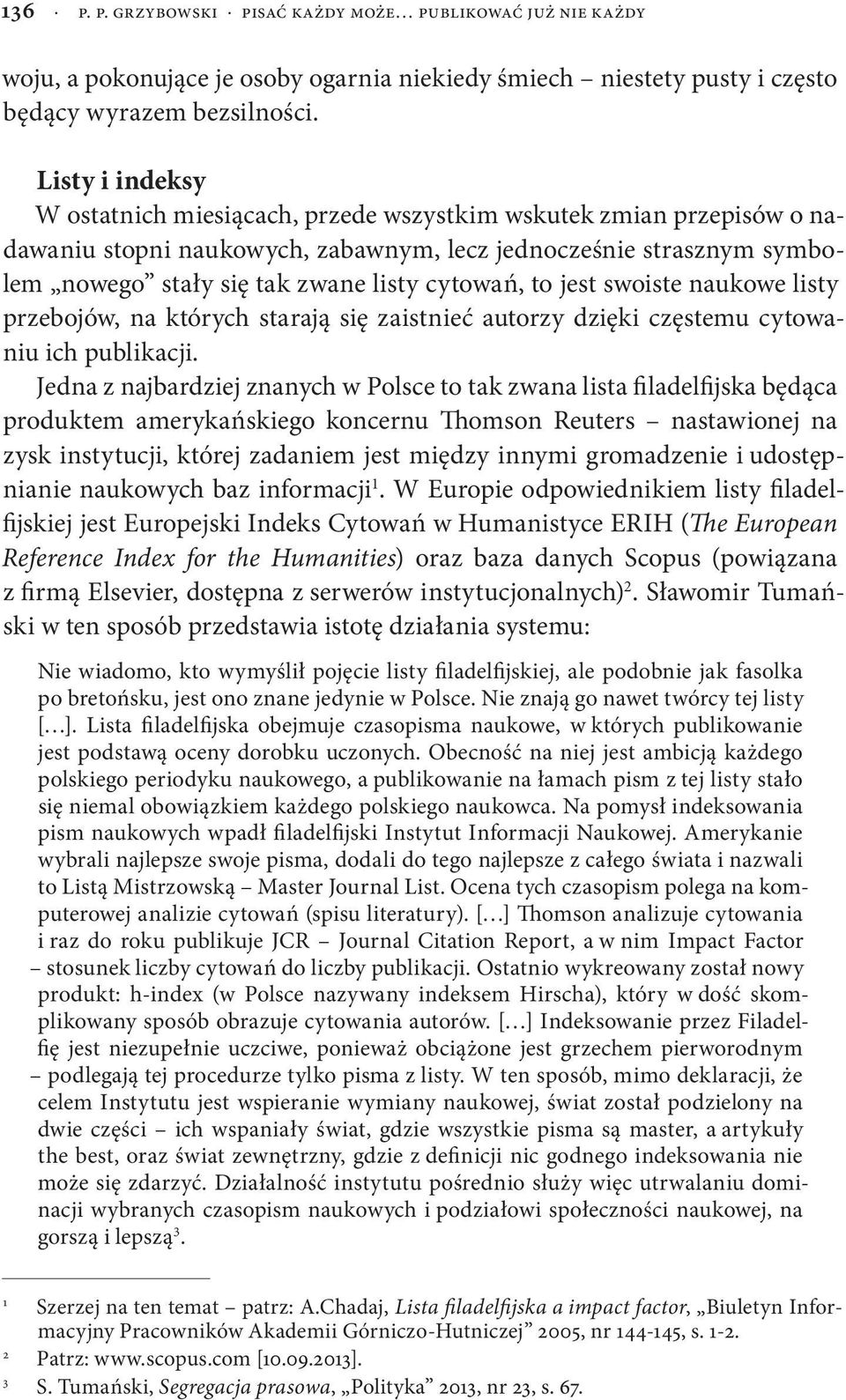 to jest swoiste naukowe listy przebojów, na których starają się zaistnieć autorzy dzięki częstemu cytowaniu ich publikacji.