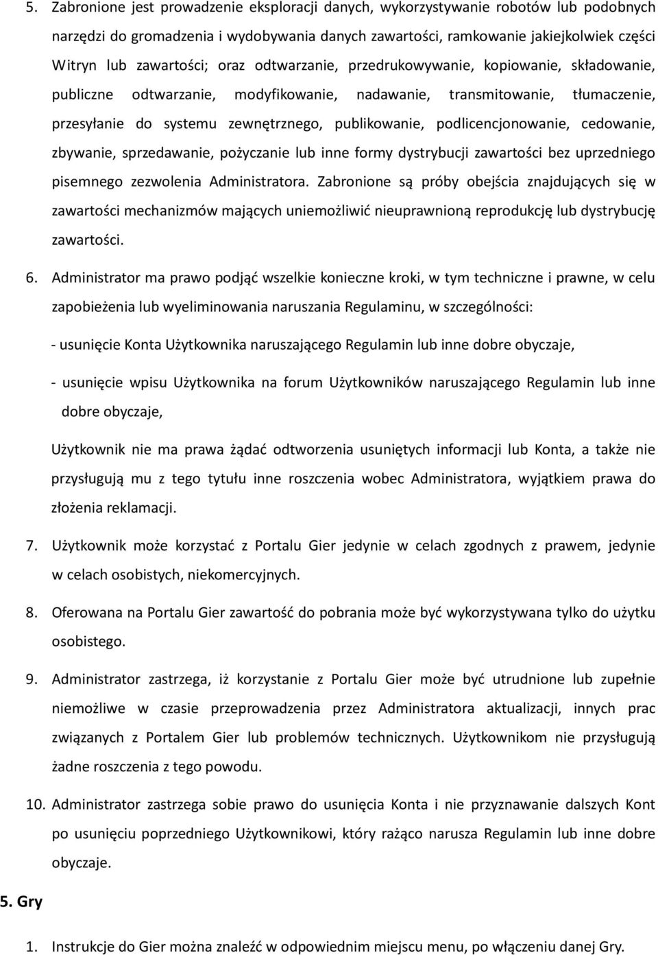 publikowanie, podlicencjonowanie, cedowanie, zbywanie, sprzedawanie, pożyczanie lub inne formy dystrybucji zawartości bez uprzedniego pisemnego zezwolenia Administratora.