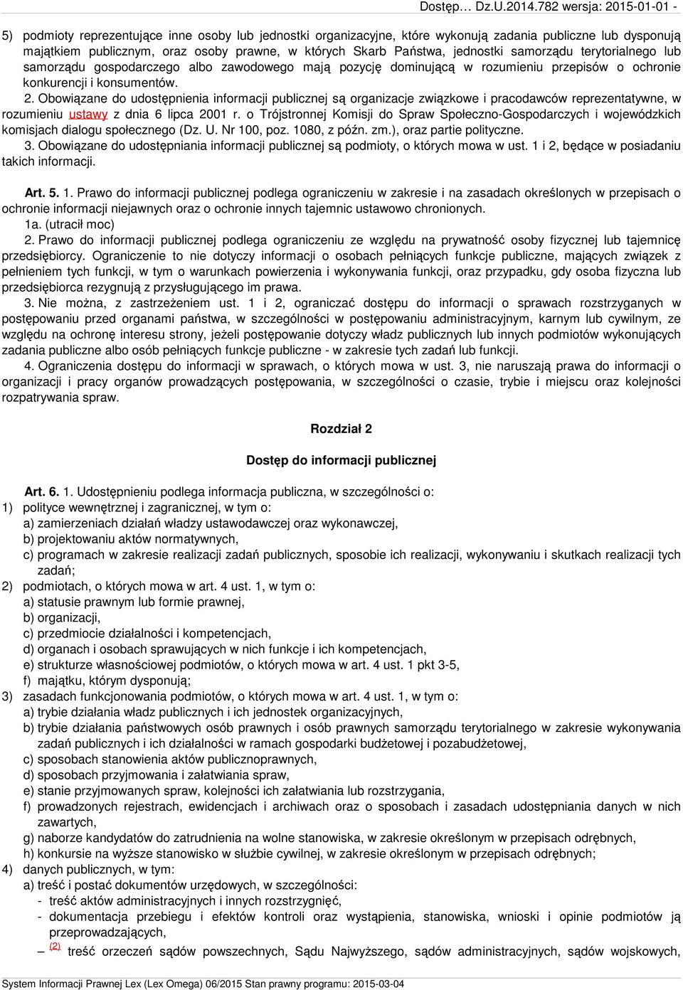 Obowiązane do udostępnienia informacji publicznej są organizacje związkowe i pracodawców reprezentatywne, w rozumieniu ustawy z dnia 6 lipca 2001 r.