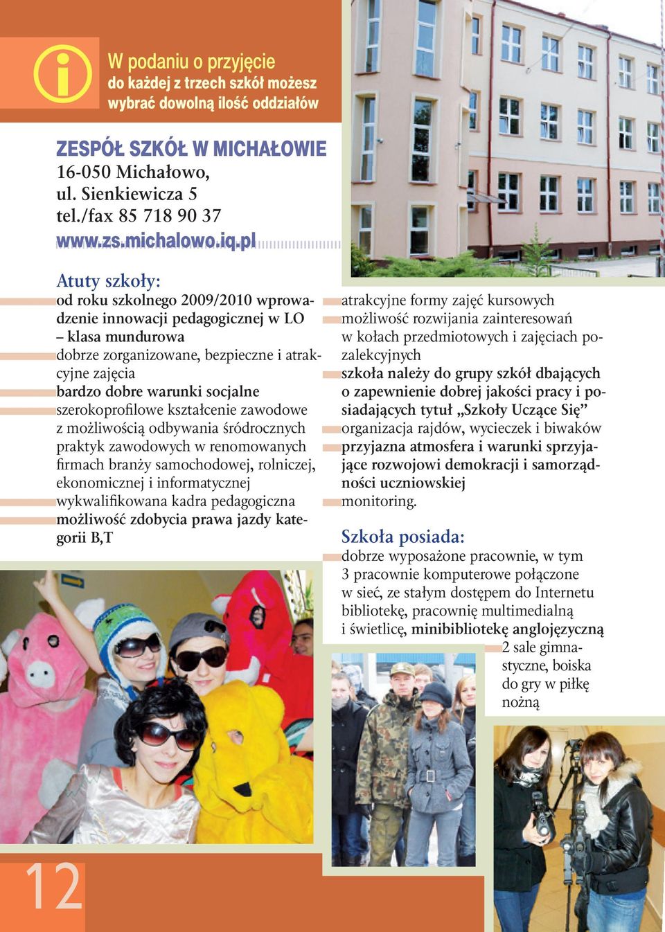 pl Atuty szkoły: od roku szkolnego 2009/2010 wprowadzenie innowacji pedagogicznej w LO klasa mundurowa dobrze zorganizowane, bezpieczne i atrakcyjne zajęcia bardzo dobre warunki socjalne