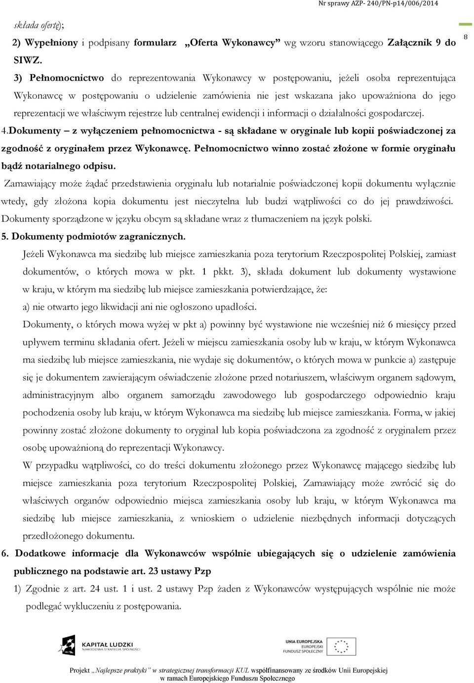 właściwym rejestrze lub centralnej ewidencji i informacji o działalności gospodarczej. 4.