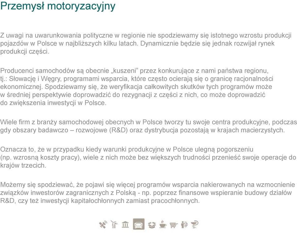 : Słowację i Węgry, programami wsparcia, które często ocierają się o granicę racjonalności ekonomicznej.