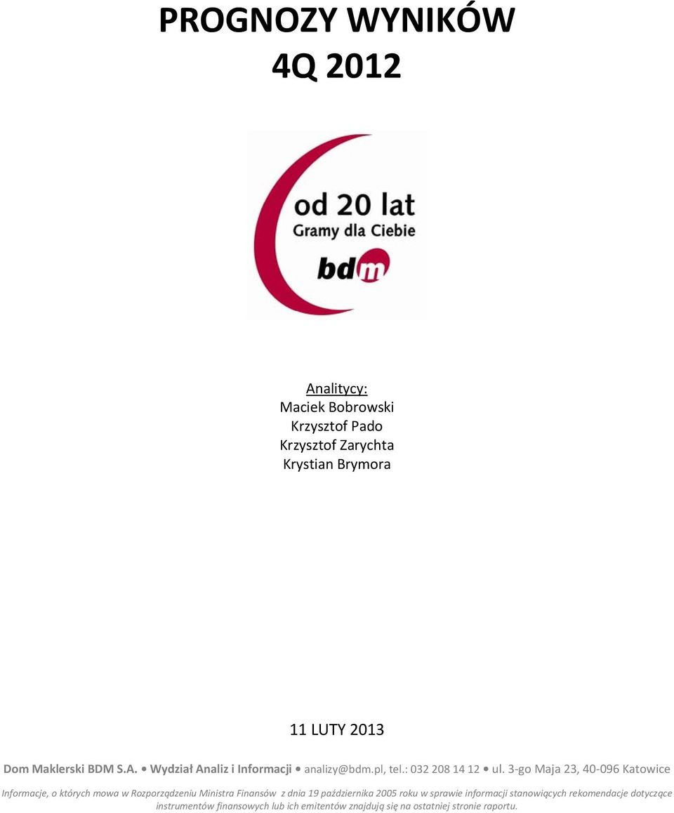 3 go Maja 23, 40 096 Katowice Informacje, o których mowa w Rozporządzeniu Ministra Finansów z dnia 19