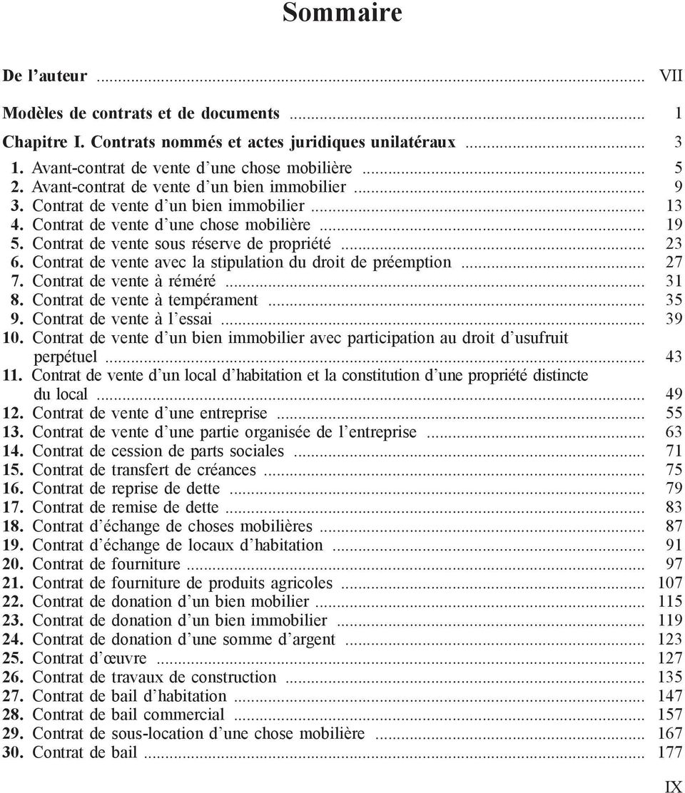 Contrat de vente avec la stipulation du droit de préemption... 27 7. Contrat de vente à réméré... 31 8. Contrat de vente à tempérament... 35 9. Contrat de vente à l essai... 39 10.