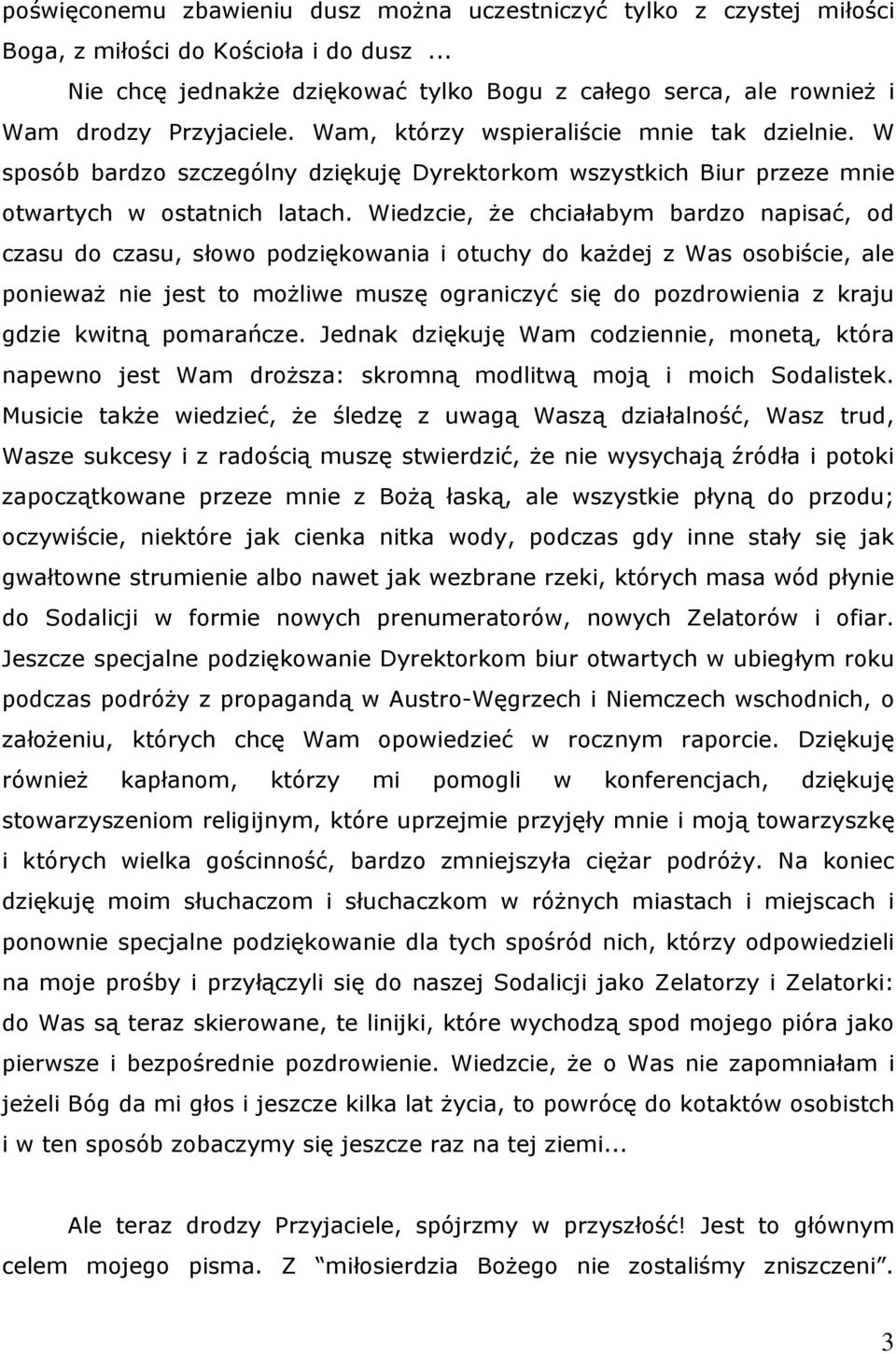 W sposób bardzo szczególny dziękuję Dyrektorkom wszystkich Biur przeze mnie otwartych w ostatnich latach.