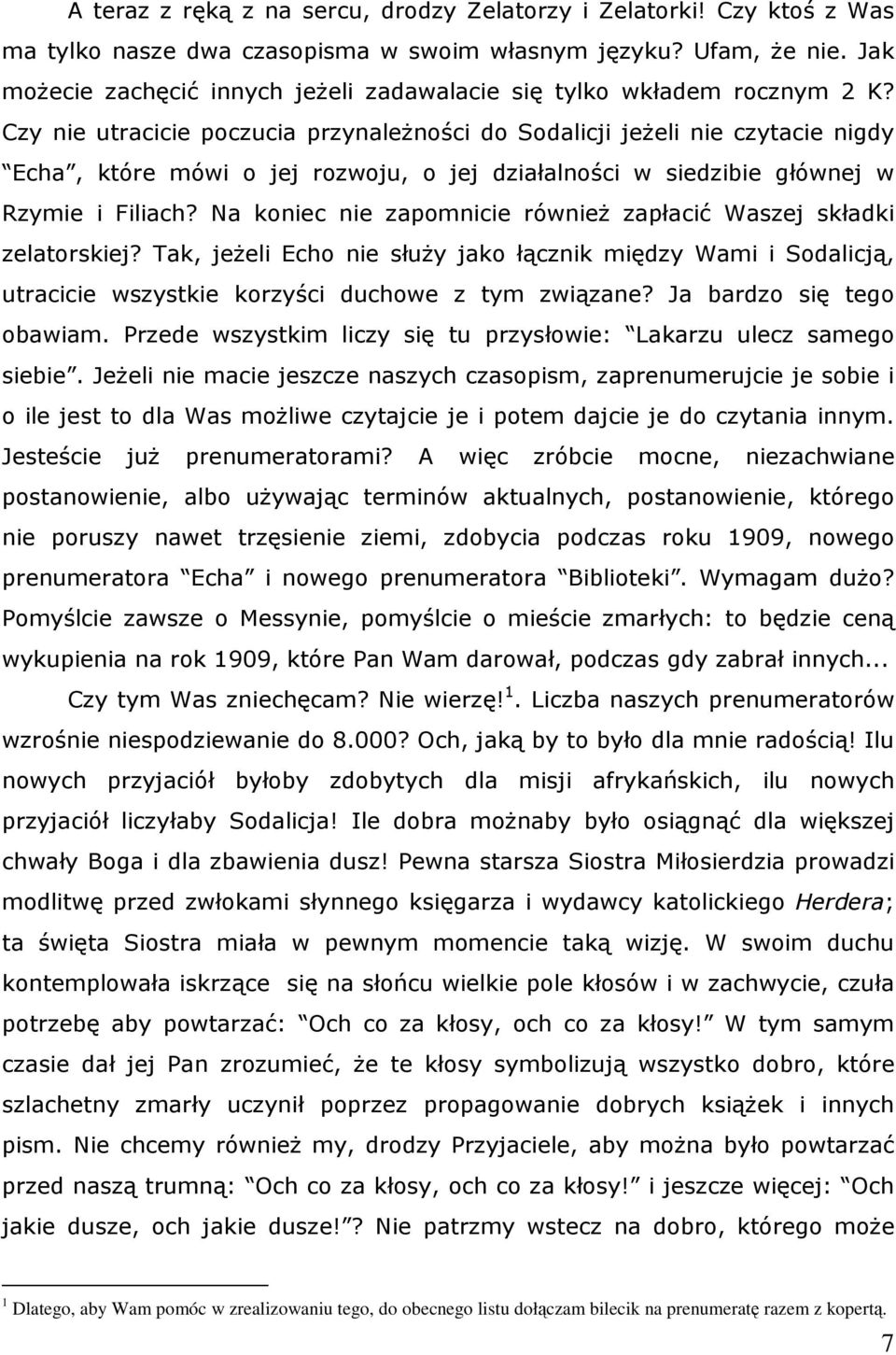 Czy nie utracicie poczucia przynaleŝności do Sodalicji jeŝeli nie czytacie nigdy Echa, które mówi o jej rozwoju, o jej działalności w siedzibie głównej w Rzymie i Filiach?