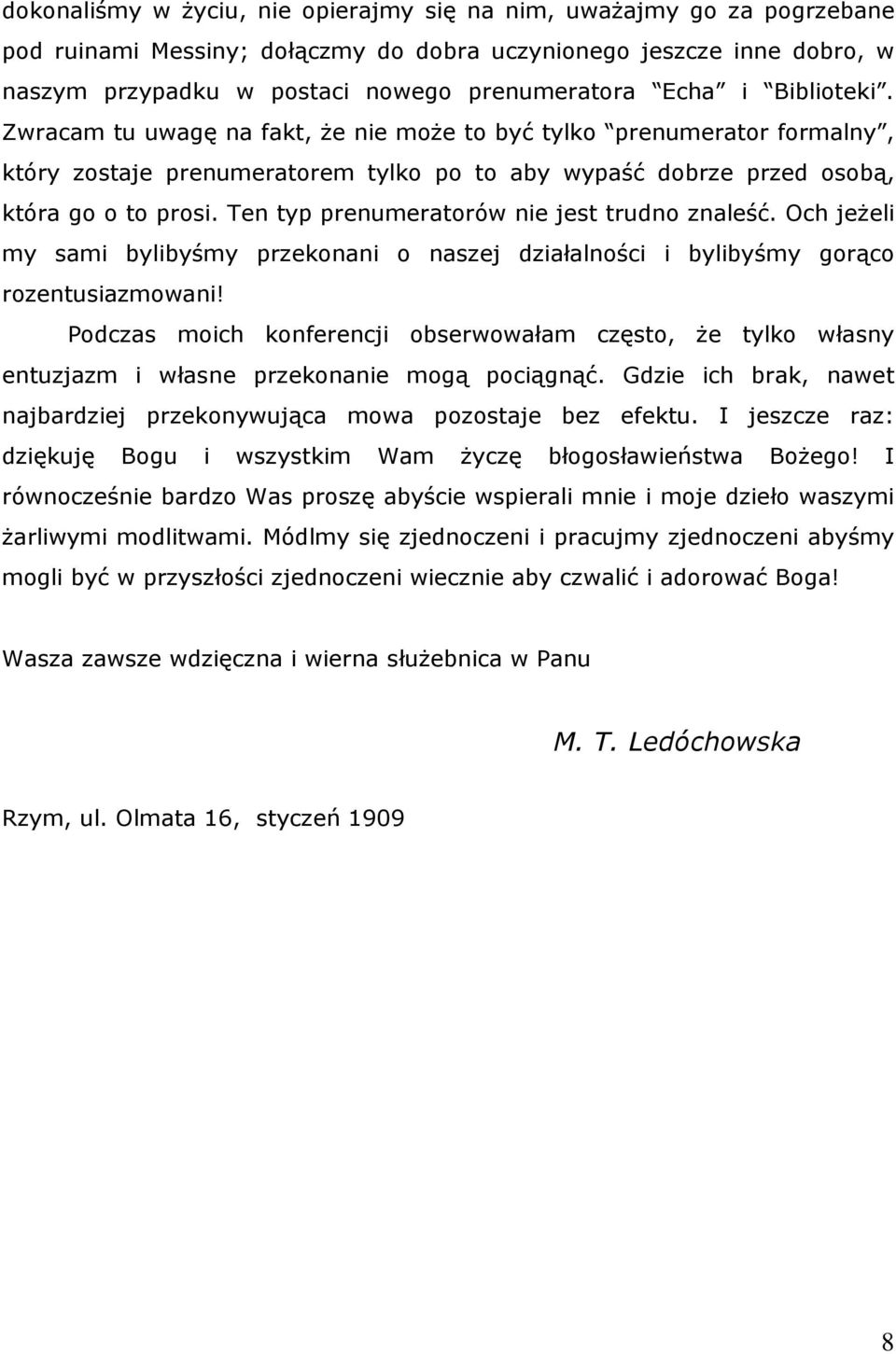 Ten typ prenumeratorów nie jest trudno znaleść. Och jeŝeli my sami bylibyśmy przekonani o naszej działalności i bylibyśmy gorąco rozentusiazmowani!