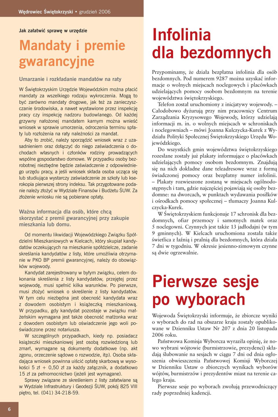 Od ka dej grzywny na o onej mandatem karnym mo na wnieêç wniosek w sprawie umorzenia, odroczenia terminu sp aty lub roz o enia na raty nale noêci za mandat.