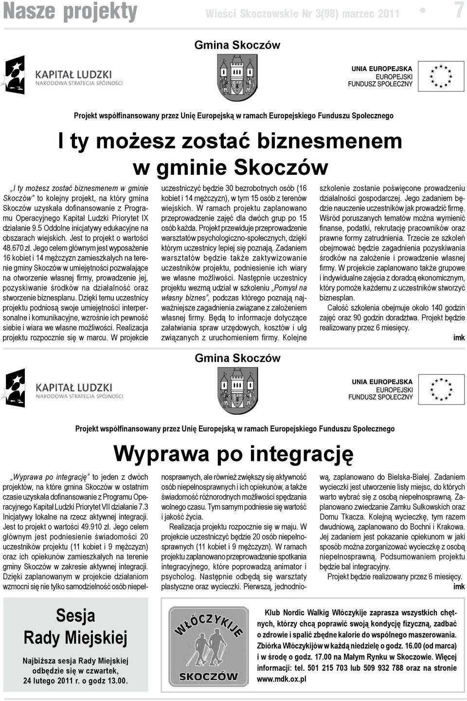 5 Oddolne inicjatywy edukacyjne na obszarach wiejskich. Jest to projekt o wartości 48.670 zł.