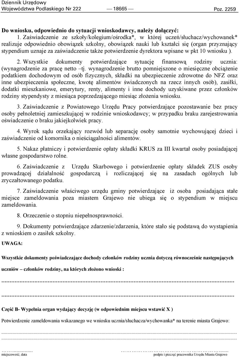 zaświadczenie także potwierdzenie dyrektora wpisane w pkt 10 wniosku ). 2. Wszystkie dokumenty potwierdzające sytuację finansową rodziny ucznia: (wynagrodzenie za pracę netto tj.