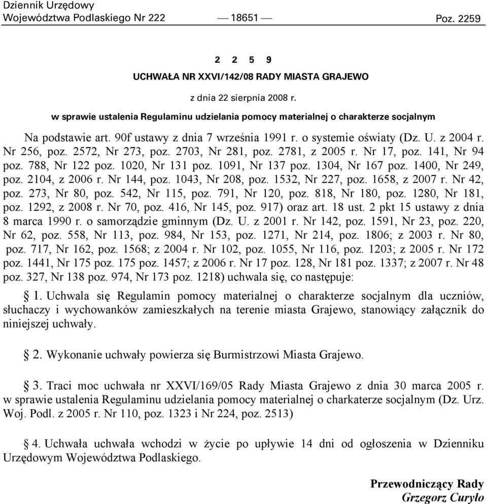 2572, Nr 273, poz. 2703, Nr 281, poz. 2781, z 2005 r. Nr 17, poz. 141, Nr 94 poz. 788, Nr 122 poz. 1020, Nr 131 poz. 1091, Nr 137 poz. 1304, Nr 167 poz. 1400, Nr 249, poz. 2104, z 2006 r. Nr 144, poz.