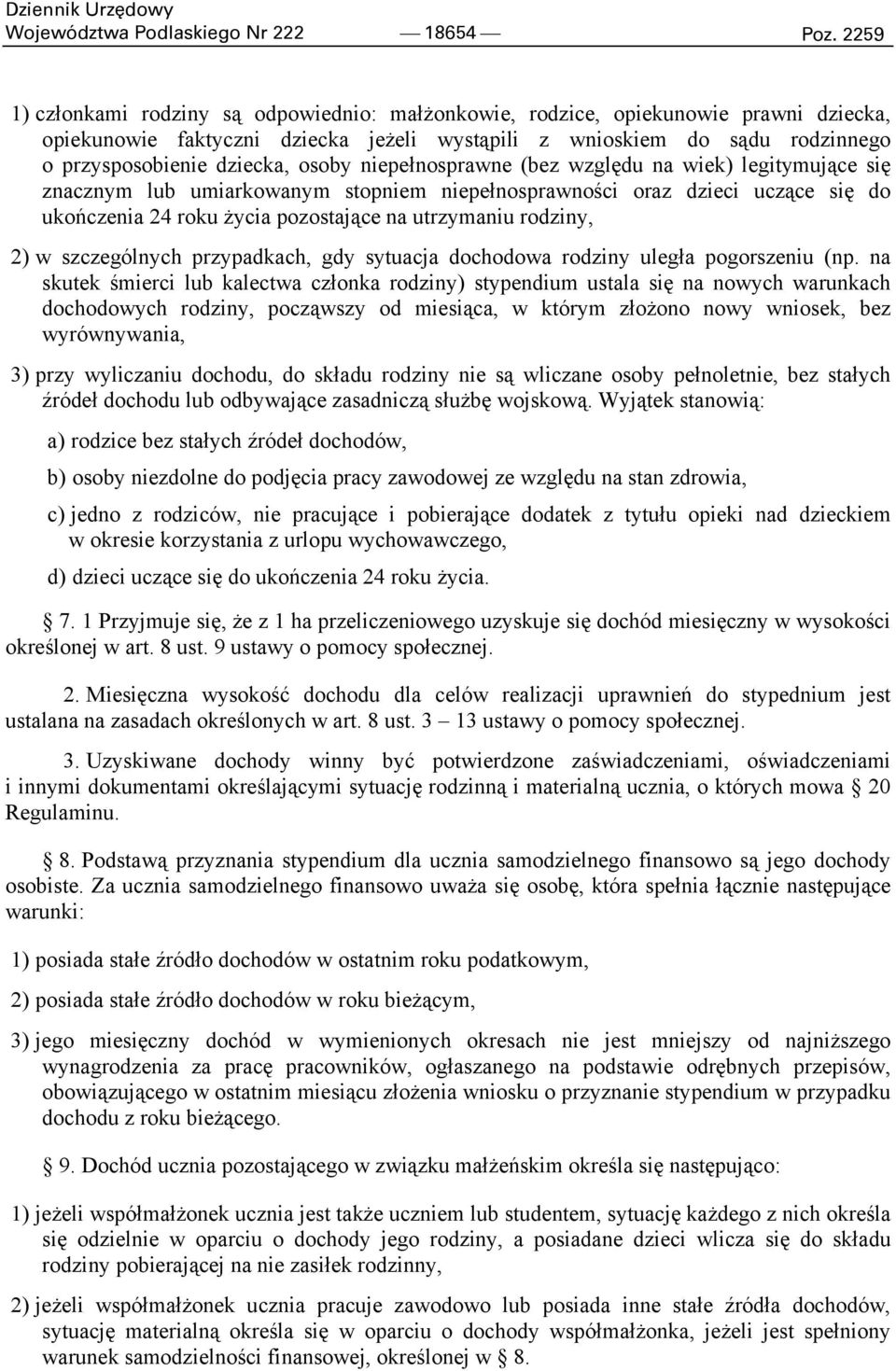 osoby niepełnosprawne (bez względu na wiek) legitymujące się znacznym lub umiarkowanym stopniem niepełnosprawności oraz dzieci uczące się do ukończenia 24 roku życia pozostające na utrzymaniu