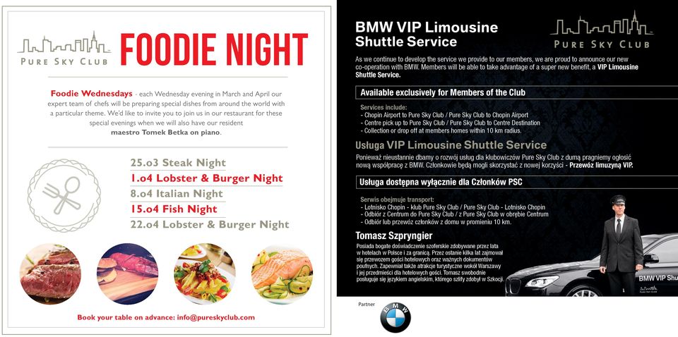 o4 Italian Night 15.o4 Fish Night 22.o4 Lobster & Burger Night As we continue to develop the service we provide to our members, we are proud to announce our new co-operation with BMW.