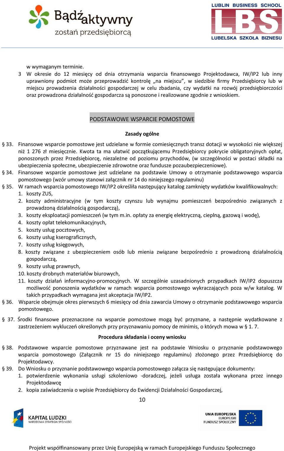 miejscu prowadzenia działalności gospodarczej w celu zbadania, czy wydatki na rozwój przedsiębiorczości oraz prowadzona działalność gospodarcza są ponoszone i realizowane zgodnie z wnioskiem.