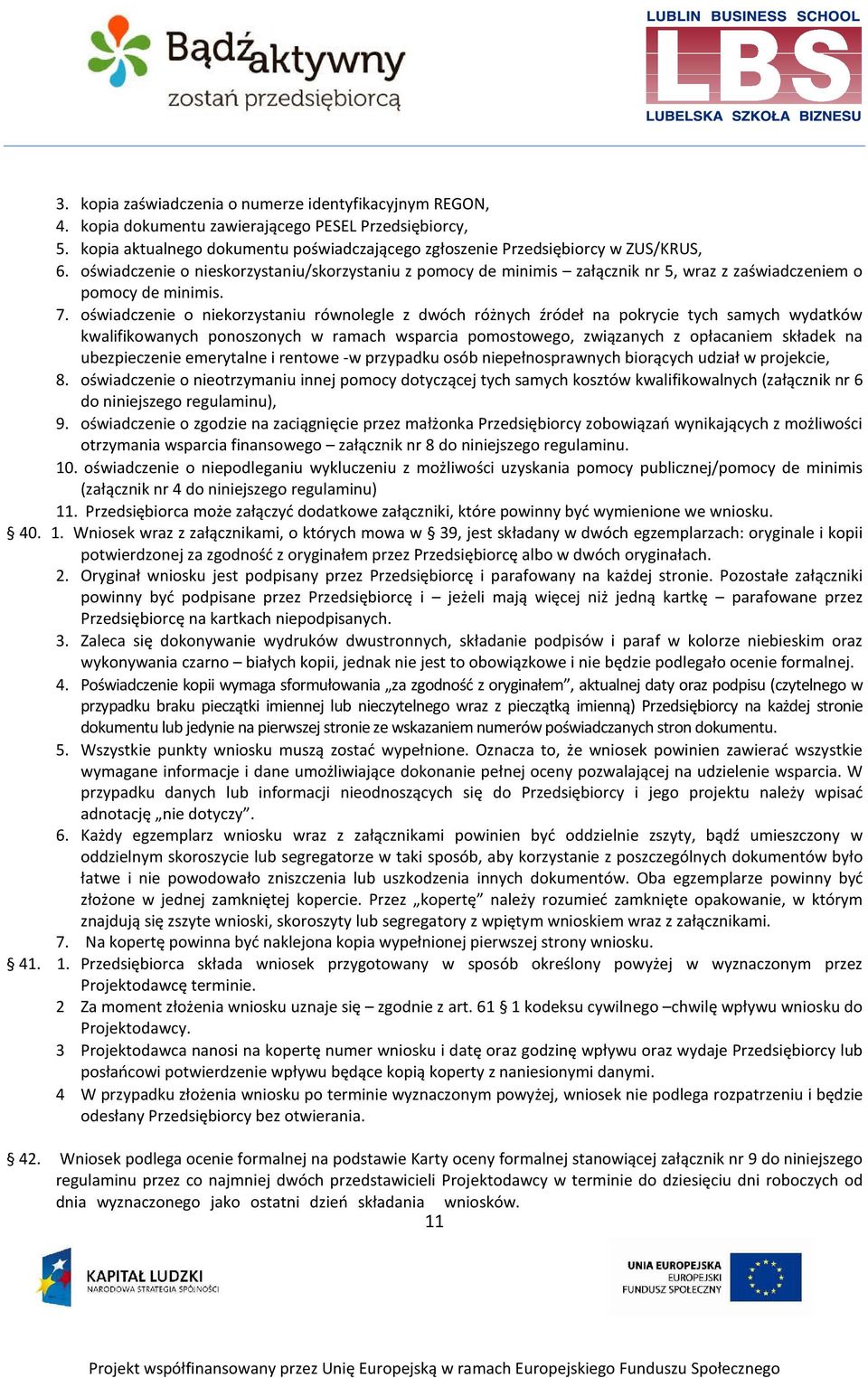 oświadczenie o niekorzystaniu równolegle z dwóch różnych źródeł na pokrycie tych samych wydatków kwalifikowanych ponoszonych w ramach wsparcia pomostowego, związanych z opłacaniem składek na