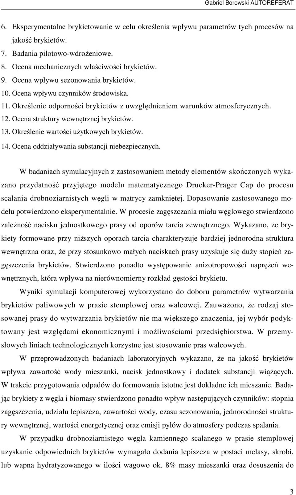 Określenie wartości użytkowych brykietów. 14. Ocena oddziaływania substancji niebezpiecznych.