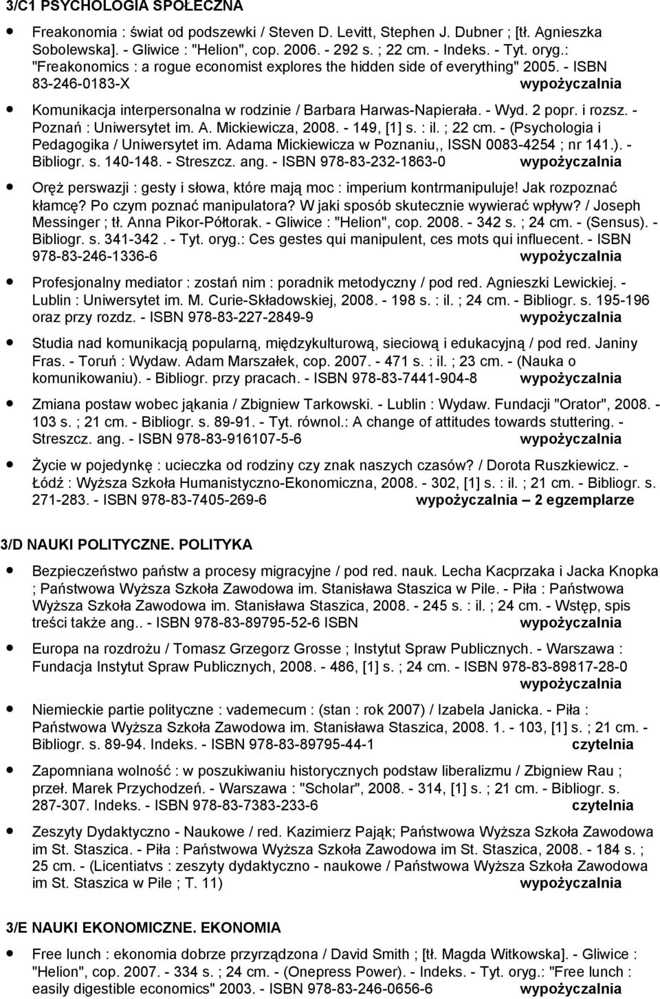 - Poznań : Uniwersytet im. A. Mickiewicza, 2008. - 149, [1] s. : il. ; 22 cm. - (Psychologia i Pedagogika / Uniwersytet im. Adama Mickiewicza w Poznaniu,, ISSN 0083-4254 ; nr 141.). - Bibliogr. s. 140-148.