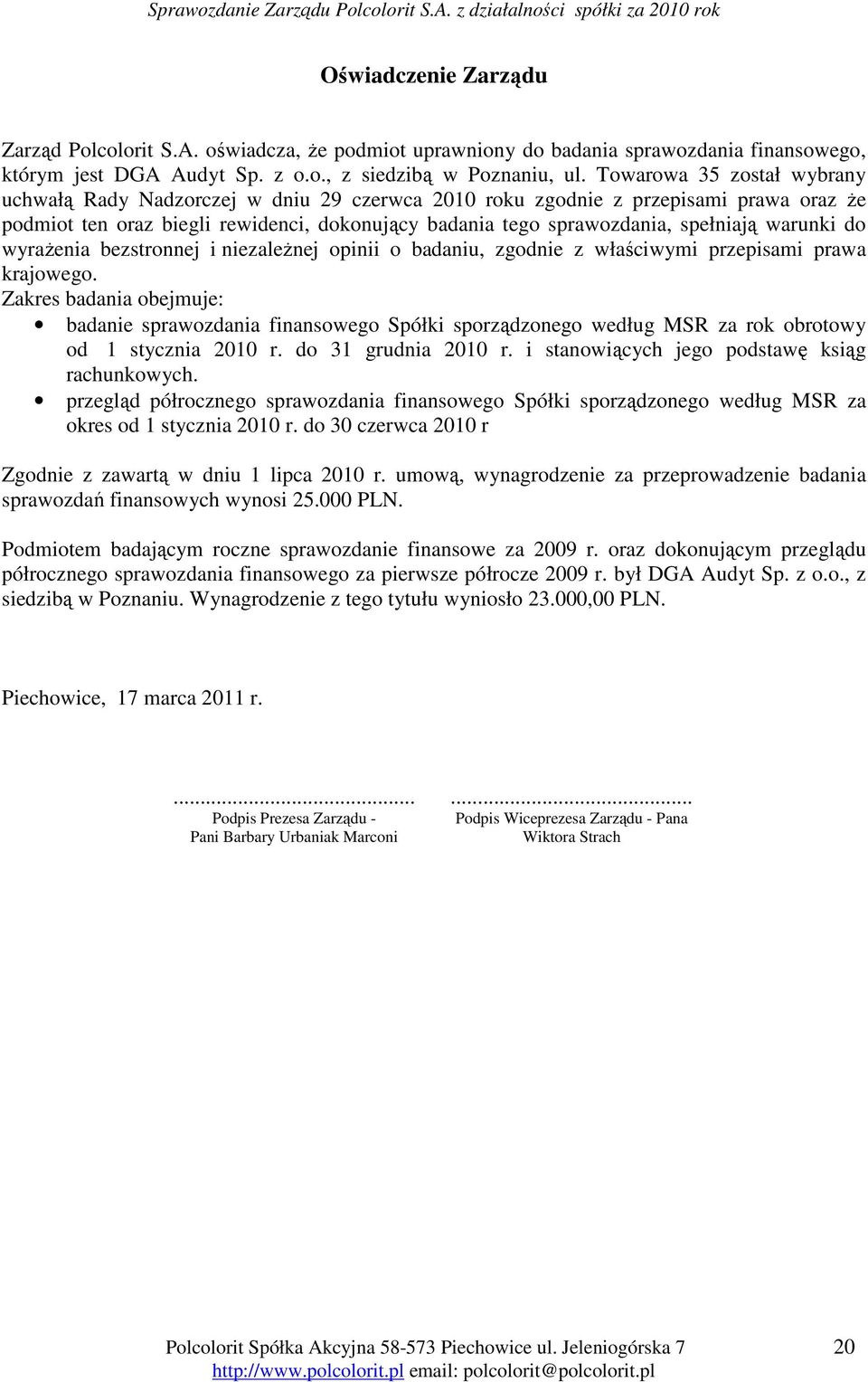 warunki do wyraŝenia bezstronnej i niezaleŝnej opinii o badaniu, zgodnie z właściwymi przepisami prawa krajowego.