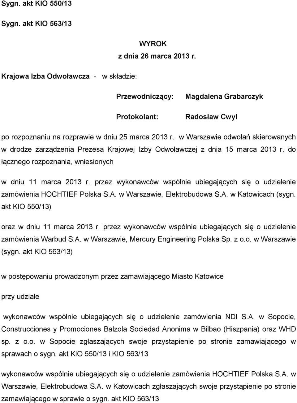 w Warszawie odwołań skierowanych w drodze zarządzenia Prezesa Krajowej Izby Odwoławczej z dnia 15 marca 2013 r. do łącznego rozpoznania, wniesionych w dniu 11 marca 2013 r.