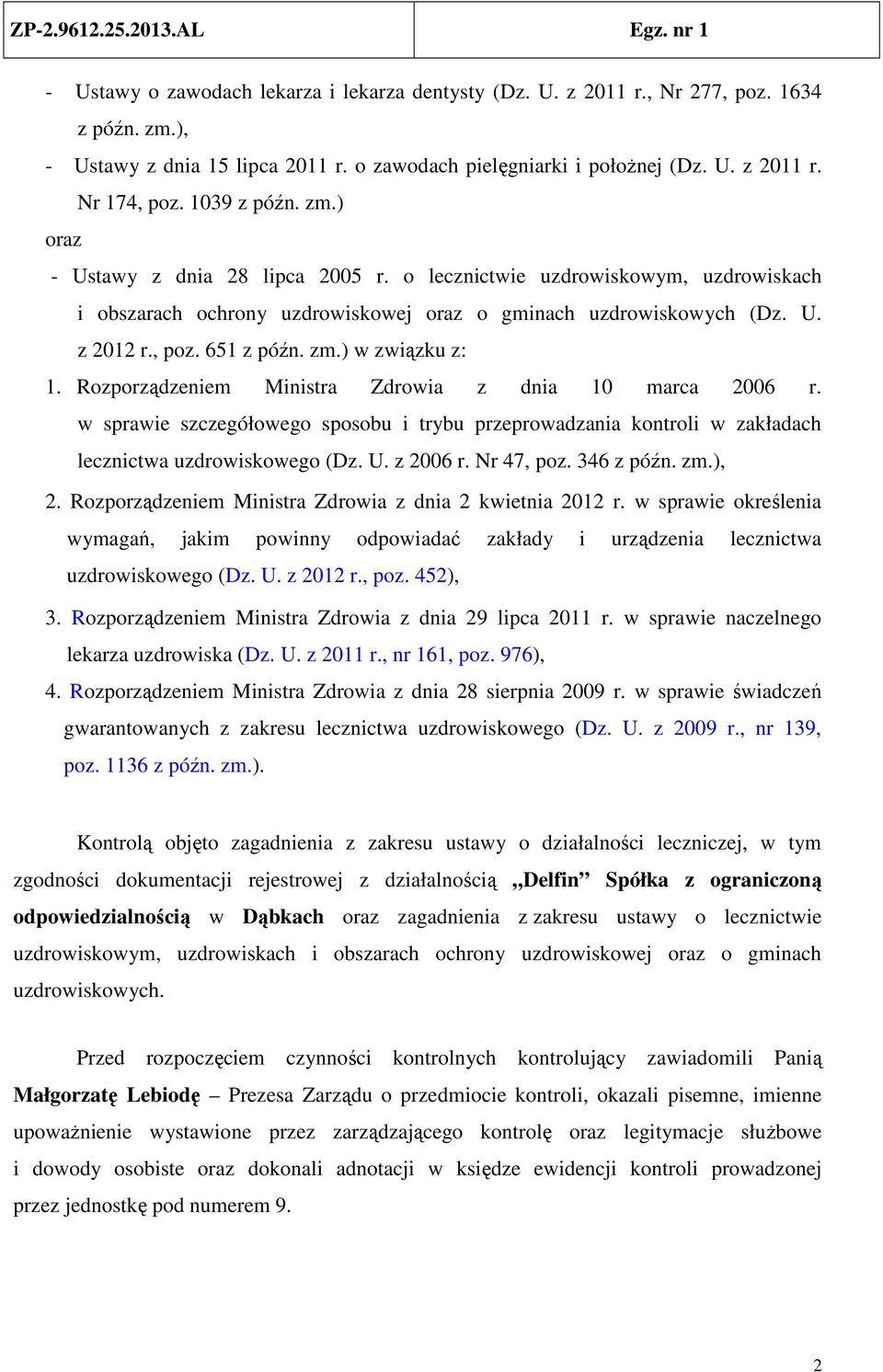 zm.) w związku z: 1. Rozporządzeniem Ministra Zdrowia z dnia 10 marca 2006 r. w sprawie szczegółowego sposobu i trybu przeprowadzania kontroli w zakładach lecznictwa uzdrowiskowego (Dz. U. z 2006 r.