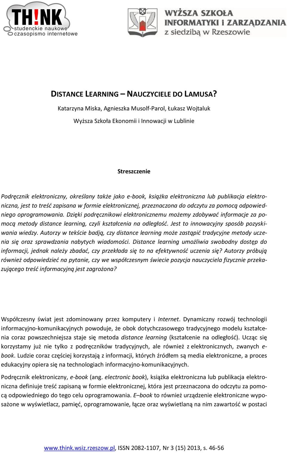 publikacja elektroniczna, jest to treść zapisana w formie elektronicznej, przeznaczona do odczytu za pomocą odpowiedniego oprogramowania.