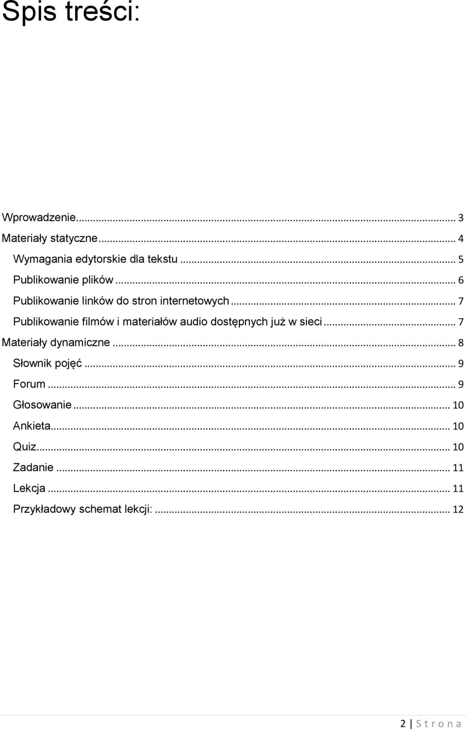 .. 7 Publikowanie filmów i materiałów audio dostępnych już w sieci... 7 Materiały dynamiczne.