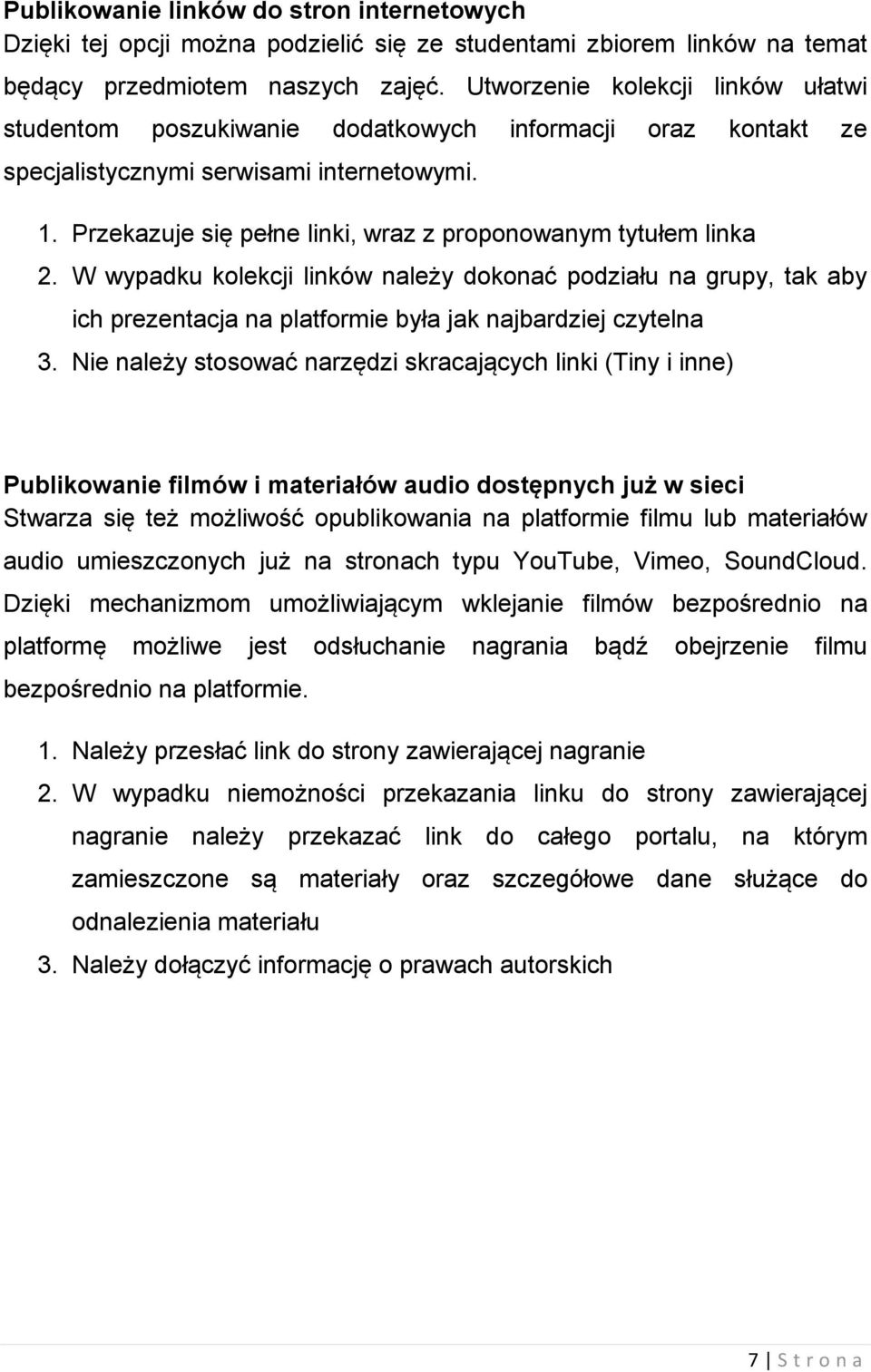 Przekazuje się pełne linki, wraz z proponowanym tytułem linka 2. W wypadku kolekcji linków należy dokonać podziału na grupy, tak aby ich prezentacja na platformie była jak najbardziej czytelna 3.