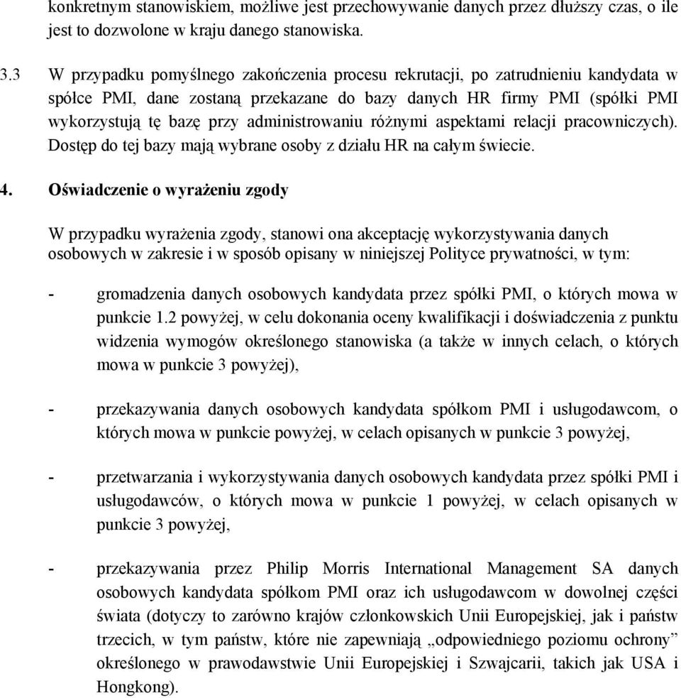 administrowaniu różnymi aspektami relacji pracowniczych). Dostęp do tej bazy mają wybrane osoby z działu HR na całym świecie. 4.